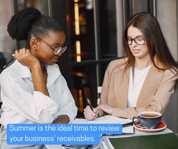 Why Summer is the Ideal Time to Review Your Receivables